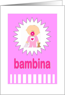 Bambina - New Baby Girl in Italiano card