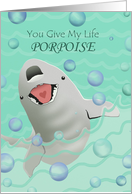 You Give My Life Porpoise with Porpoise in Water, Bubbles card