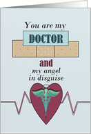 You Are My Doctor and My Angel In Disguise, Doctors’ Day card