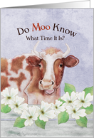 Happy Birthday with Cow, Do Moo Know What Time It Is? card