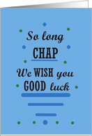 So Long Chap We Wish You Good Luck Typography card