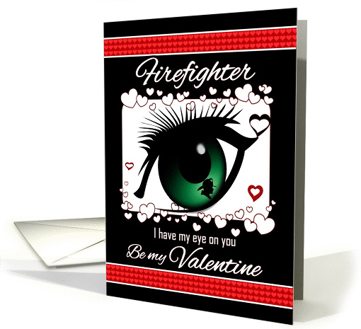 Firefighter - Valentine's Day - Be my Valentine-I have my... (1347894)