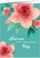 Nurses touch lives every Day, Happy Nurses Day, Bright Flowers card