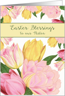 To our Pastor, Easter Blessings, Scripture, Tulips card