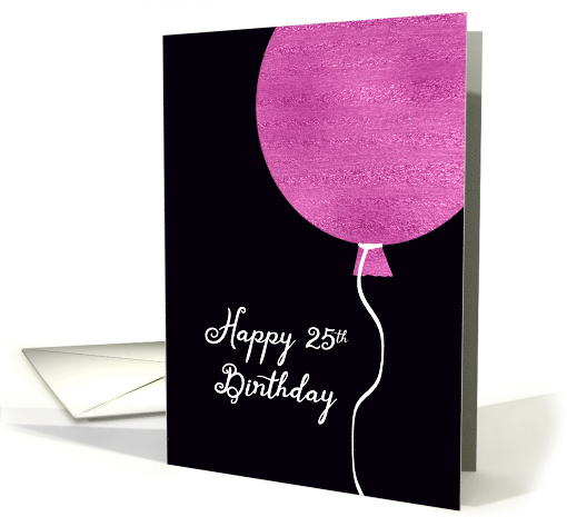 Happy 25th Birthday Card, Pink Glitter Foil Effect Balloon card