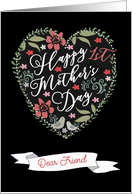 Dear Friend, Happy 1st Mother’s Day, Heart and Flowers card