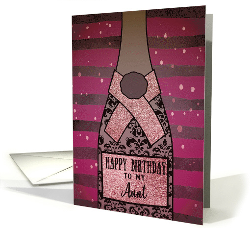 To my Aunt, Happy Birthday, Champagne Bottle, Foil Effect card