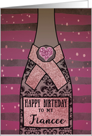 To my Fiancee, Happy Birthday, Champagne Bottle, Foil Effect, Heart card