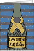 Half Brother, Happy Birthday, Champagne Bottle, Foil Effect card