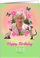 103rd Birthday card with cats and butterflies, add photo and name card