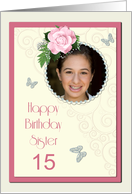 Add a picture,Sister age 15, with pink rose and jewels card