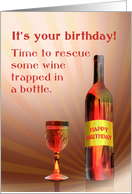 Rescue the Wine From The Bottle Birthday card