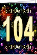 104th Birthday Party Invitation Fireworks and Bubbles card