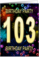 103rd Birthday Party Invitation Fireworks and Bubbles card