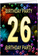 26th Birthday Party Invitation Fireworks and Bubbles card