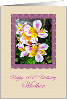 Mother 104th Birthday Alstroemeria Flowers in the Rain card