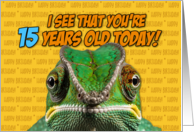 I See That You’re Fifteen Years Old Today Chameleon card