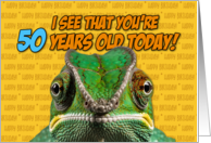 I See That You’re 50 Years Old Today Chameleon card