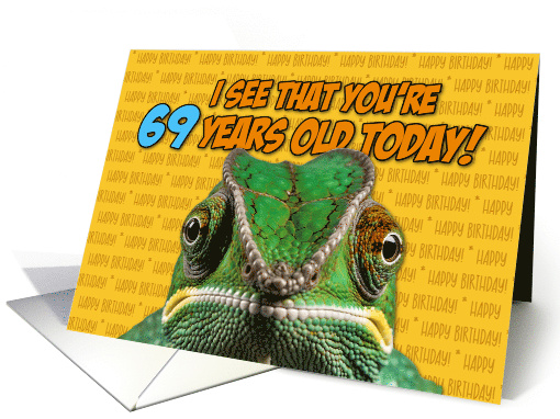 I See That You're 69 Years Old Today Chameleon card (1767216)