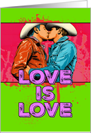 Love is Love Pride LGBTQAI Two Cowboys Kissing card