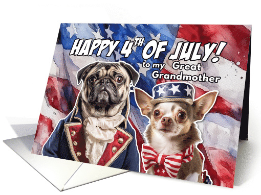 Great Grandmother Happy 4th of July Patriotic Pug and Chihuahua card