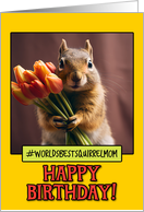 Happy Birthday Squirrel Mom from Pet Squirrel Tulips card