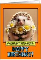 Happy Birthday Hedgehog Dad from Pet Hedgehog Daisies card