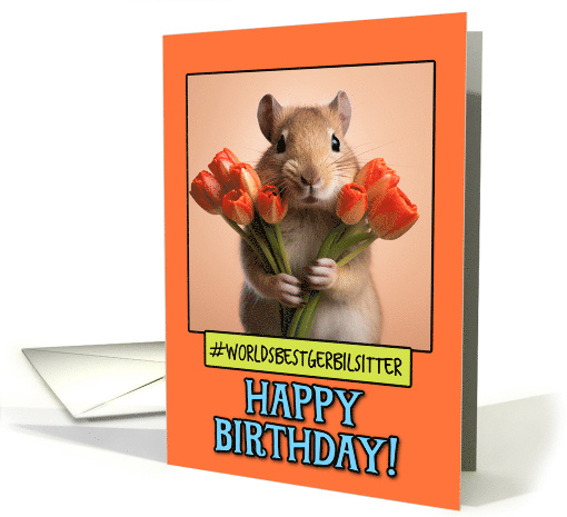 Happy Birthday Gerbil Sitter from Pet Gerbil Tulips card (1787086)