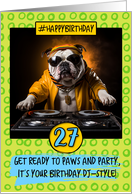 27 Years Old Happy Birthday DJ Bulldog card