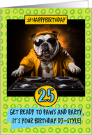 25 Years Old Happy Birthday DJ Bulldog card