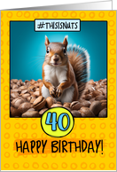 40 Years Old Happy Birthday Squirrel and Nuts card