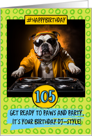 105 Years Old Happy Birthday DJ Bulldog card
