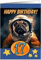 17 Years Old Happy Birthday Space Pug card