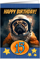 15 Years Old Happy Birthday Space Pug card