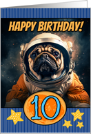 10 Years Old Happy Birthday Space Pug card