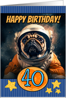 40 Years Old Happy Birthday Space Pug card