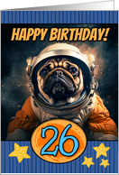 26 Years Old Happy Birthday Space Pug card