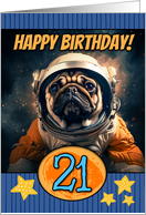 21 Years Old Happy Birthday Space Pug card