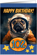 102 Years Old Happy Birthday Space Pug card