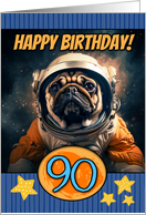 90 Years Old Happy Birthday Space Pug card