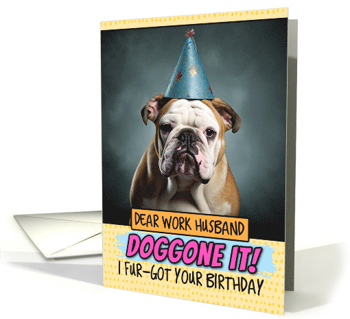 Work Husband Doggone It Belated Birthday Wishes English Bulldog card