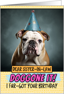 Sister in Law Doggone It Belated Birthday Wishes English Bulldog card