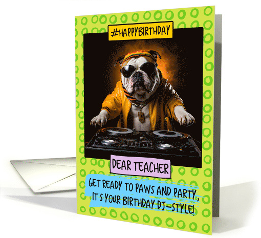 Teacher Happy Birthday DJ Bulldog card (1808854)
