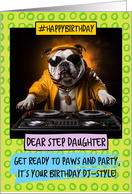 Step Daughter Happy Birthday DJ Bulldog card