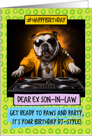 Ex Son in Law Happy Birthday DJ Bulldog card