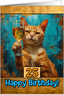 25 Years Old Happy Birthday Ginger Cat Champagne Toast card