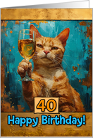 40 Years Old Happy Birthday Ginger Cat Champagne Toast card