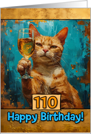 110 Years Old Happy Birthday Ginger Cat Champagne Toast card