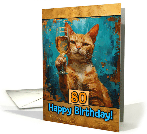 80 Years Old Happy Birthday Ginger Cat Champagne Toast card (1816076)