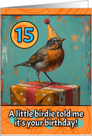 15 Years Old Happy Birthday Little Bird with Present card